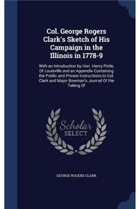 Col. George Rogers Clark's Sketch of His Campaign in the Illinois in 1778-9