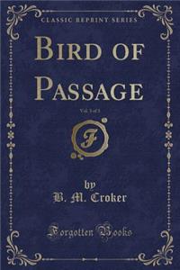 Bird of Passage, Vol. 3 of 3 (Classic Reprint)