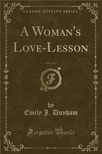 A Woman's Love-Lesson, Vol. 2 of 3 (Classic Reprint)