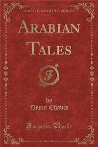 Arabian Tales, Vol. 2 (Classic Reprint)