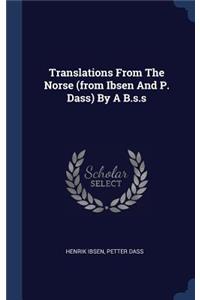 Translations From The Norse (from Ibsen And P. Dass) By A B.s.s