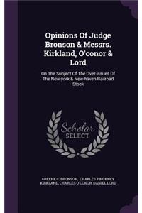 Opinions of Judge Bronson & Messrs. Kirkland, O'Conor & Lord