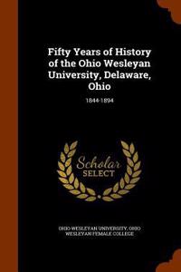 Fifty Years of History of the Ohio Wesleyan University, Delaware, Ohio