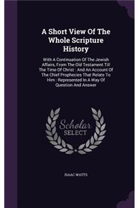 A Short View Of The Whole Scripture History