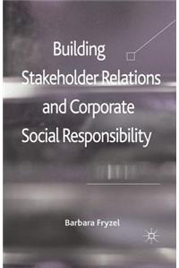 Building Stakeholder Relations and Corporate Social Responsibility