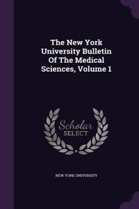The New York University Bulletin of the Medical Sciences, Volume 1