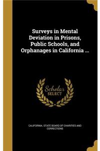 Surveys in Mental Deviation in Prisons, Public Schools, and Orphanages in California ...