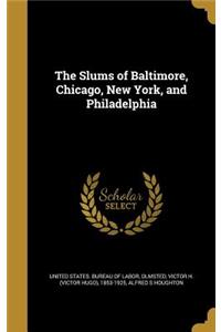 The Slums of Baltimore, Chicago, New York, and Philadelphia