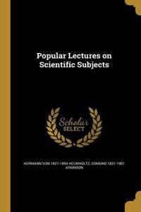 Popular Lectures on Scientific Subjects