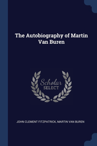 Autobiography of Martin Van Buren