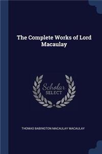 The Complete Works of Lord Macaulay