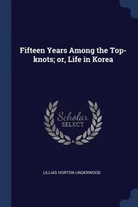 Fifteen Years Among the Top-knots; or, Life in Korea