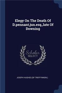 Elegy On The Death Of D.pennant, jun.esq., late Of Downing