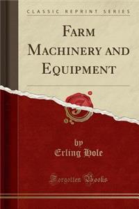Farm Machinery and Equipment (Classic Reprint)