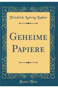 Geheime Papiere (Classic Reprint)