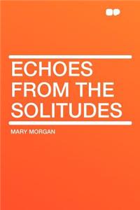 Echoes from the Solitudes