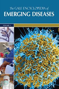 Gale Encyclopedia of Emerging Diseases