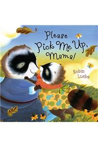 Please Pick Me Up, Mama!
