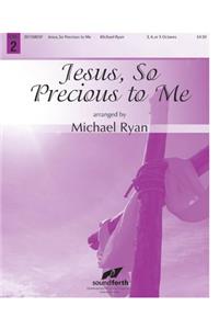 Jesus, So Precious To Me
