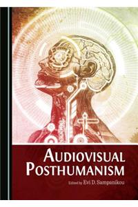 Audiovisual Posthumanism