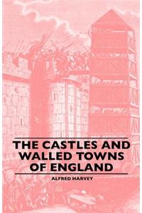 Castles And Walled Towns Of England