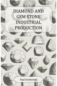 Diamond and Gem Stone Industrial Production