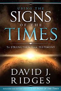 Using the Signs of the Times to Strenthen Your Testimony