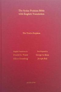 The Book of the 12 Prophets According to the Syriac Peshitta Version with English Translation