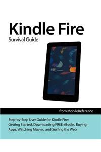 Kindle Fire Survival Guide: Getting Started, Downloading Free Ebooks, Buying Apps, Watching Movies, and Surfing the Web (Mobi Manuals)
