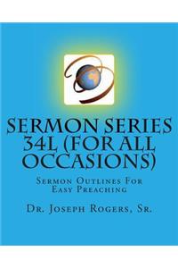 Sermon Series 34L (For All Occasions)