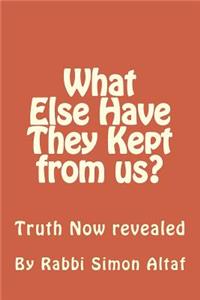 What Else Have They Kept from us?