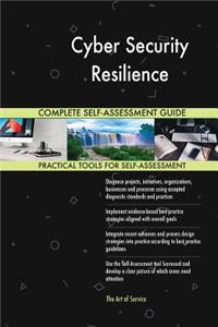 Cyber Security Resilience Complete Self-Assessment Guide