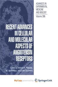 Recent Advances in Cellular and Molecular Aspects of Angiotensin Receptors