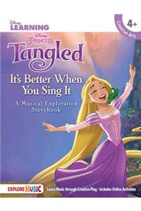 Tangled - It's Better When You Sing It: A Musical Exploration Storybook Disney Learning