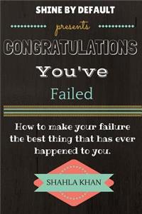 Congratulations You've Failed