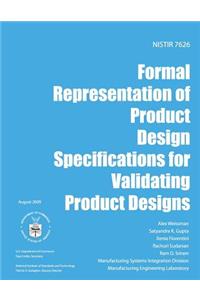 NISTIR 7626 Formal Representation of Product Design Specifications for Validating Product Designs