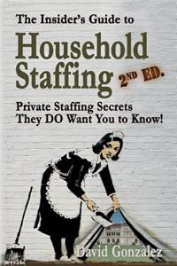 Insider's Guide to Household Staffing (2nd Ed.)