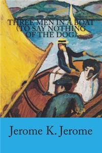 Three Men in a Boat (to Say Nothing of the Dog)