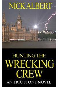 Hunting the Wrecking Crew: An Eric Stone Novel