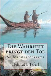 Die Wahrheit bringt den Tod ...