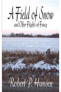 Field of Snow and Other Flights of Fancy