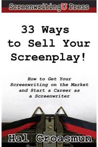 33 Ways to Sell Your Screenplay!