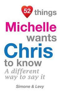 52 Things Michelle Wants Chris To Know: A Different Way To Say It