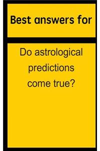 Best Answers for Do Astrological Predictions Come True?