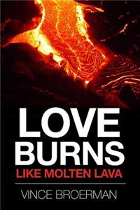 Love Burns Like Molten Lava