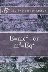 E=mc² or m3=Eq²