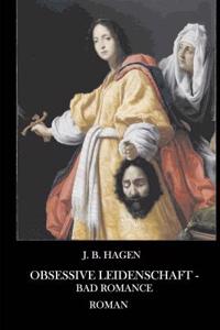 Obsessive Leidenschaft: - Bad Romance