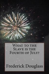 What to the Slave is the Fourth of July?