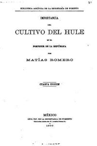 Importancia del cultivo del hule en el porvenir de la Republica