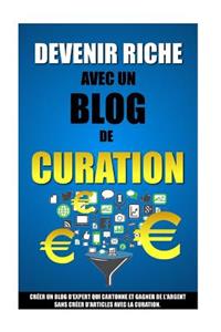Devenir Riche Avec Un Blog De Curation